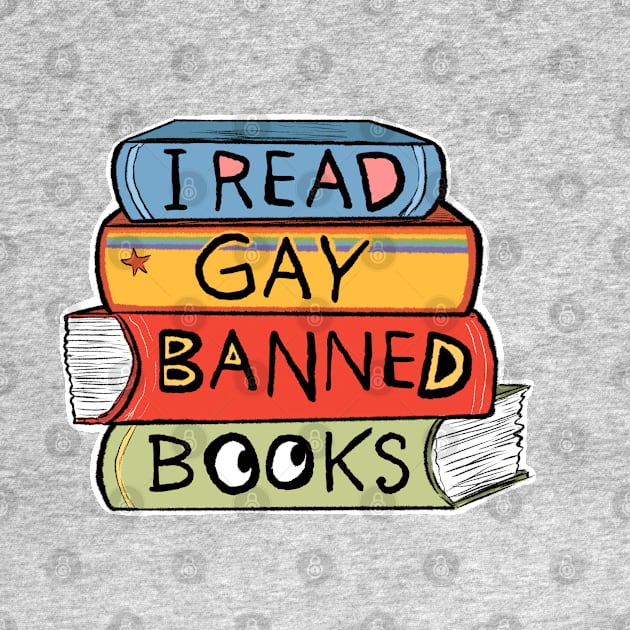 I Read Gay Banned Books by DamiAnimated